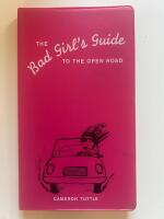 The Bad Girl's Guide to the open road