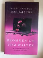 Dr&ouml;mmen om Tom Walter : om romansbedr&auml;gerier, skam och l&auml;ngtan efter k&auml;rlek
