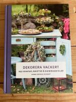 Dekorera vackert :  med kransar, buketter och dukningsdetaljer