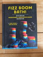 Fizz Boom Bath! : l&auml;r dig g&ouml;ra egna badbomber, kroppspeelingar och mycket mer