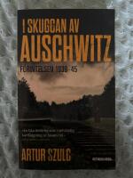 I skuggan av Auschwitz : f&ouml;rintelsen 1939-45