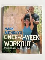 Mark Anthony's Once-A-Week Workout - transform your body in 12 weeks