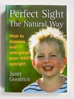 Perfect sight the natural way - how to improve and strengthen your childs e