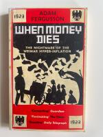 When Money Dies - The Nightmare of the Weimar Hyper-Inflation