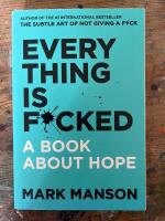 Everything Is F*cked: A Book About Hope