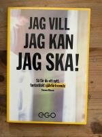 Jag vill, jag kan, jag ska : s&aring; f&aring;r du nytt fantastiskt sj&auml;lvf&ouml;rtroende