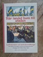 N&auml;r landet kom till staden : lantbruksm&ouml;ten och lantbruksutst&auml;llningar som arenor f&ouml;r agrara moderniseringsstr&auml;vanden i Sverige och Finland 1844-1970