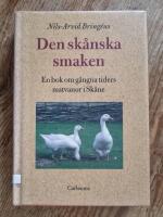 Den sk&aring;nska smaken : en bok om g&aring;ngna tiders matvanor i Sk&aring;ne