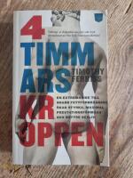 4-timmarskroppen : en extremguide till snabb fettf&ouml;rbr&auml;nning, &ouml;kad styrka, maximal prestationsf&ouml;rm&aring;ga och b&auml;ttre sexliv