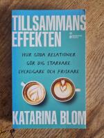 Tillsammans-effekten : hur goda relationer g&ouml;r dig starkare, lyckligare och friskare