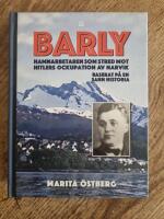 Barly : hamnarbetaren som stred mot Hitlers ockupation av Narvik - baserat p&aring; en sann historia