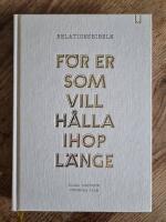 Relationsbibeln : f&ouml;r er som vill h&aring;lla ihop l&auml;nge