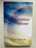Manifestation wheel - a practical process for creating miracles