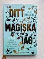 Ditt magiska jag : 13 steg till ett glimrande liv f&ouml;r dig, jorden och allt annat levande