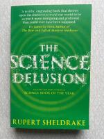 The science delusion : freeing the spirit of enquiry