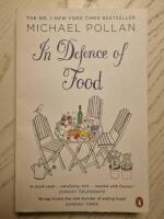 In defence of food - the myth of nutrition and the pleasures of eating