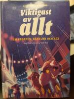 Viktigast av allt: Om kroppen, k&auml;nslor och sex