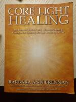Core light healing - my personal journey and advanced healing concepts for