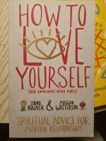 How to love yourself (and sometimes other people) - spiritual advice for mo