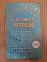 Bullet journal-metoden : samla dina tankar, organisera ditt liv, forma din framtid