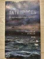 Antropocen - en ess&auml; om m&auml;nniskans tids&aring;lder