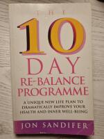 10 Day Re-Balance Programme [A Unique New Life Plan to Dramatically Improve Your Health and Inner Well-Being] 
