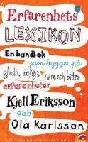 Erfarenhetslexikon : en handbok som bygger p&aring; glada, roliga, sura och bittra erfarenheter