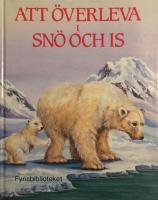 Att &ouml;verleva i sn&ouml; och is
