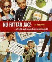 Nu fattar jag! : att hitta och anv&auml;nda sin inl&auml;rningsstil