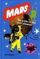 Mars : Din guide till den r&ouml;da planeten