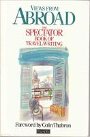 Views from Abroad, the Spectator Book of Travel Writing