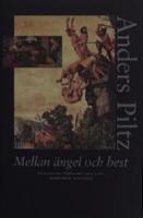 Mellan &auml;ngel och best : m&auml;nniskans v&auml;rdighet och g&aring;ta i europeisk tradition