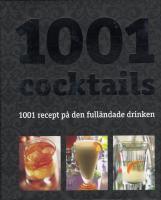 1001 Cocktails : 1001 recept på den fulländade drinken