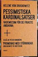 Pessimistiska kardinalsatser : vademecum f&ouml;r de friaste andarna ; Promenad med st&ouml;rningar : Druskowitz vs Nietzsche