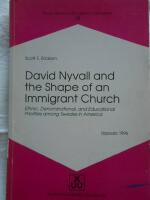David Nyvall and the shape of an immigrant church : ethnic, denominational, and educational priorities among Swedes in America