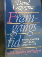 Framg&aring;ngstid med dubbla f&ouml;rtecken : Svenska baptistsamfundet &aring;ren 1914-32