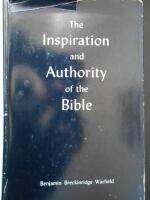 The Inspiration and Authority of the Bible