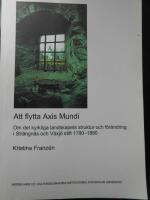 Att flytta Axis Mundi : om det kyrkliga landskapets struktur och f&ouml;r&auml;ndring i Str&auml;ngn&auml;s och V&auml;xj&ouml; stift 1780- 1880