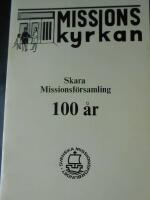 Skara missionsf&ouml;rsamling 100 &aring;r