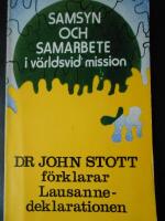 Samsyn och samarbete i v&auml;rldsvid mission : John Stott f&ouml;rklarar Lausanne-deklarationen