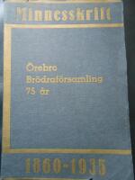 Minnesskerift med anledning av &Ouml;rebro Br&ouml;draf&ouml;rsamlinga sjuttiofem&aring;riga tillvaro 