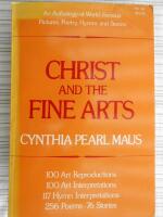 Christ and the Fine Arts: An Anthology of Pictures, Poetry, Music and Stories Centering in the Life of Christ