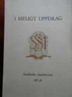 I heligt uppdrag: Stockholms stadsmission 100 &aring;r