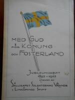 Med Gud f&ouml;r Konung och Fosterland: Jubileumsskrift 1893-1943 utgiven av S&auml;llskapet Soldaternas V&auml;nner i Link&ouml;pings stift