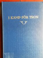 I kamp f&ouml;r tron: Minnesskrift med anledning av Sydsvenska Baptistmissionens 100-&aring;riga historia 1860-1960: En kr&ouml;nika i ord och bild 
