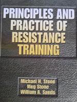Principles and Practice of Resistance Training