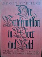 Die Br&uuml;dermission in Wort und Bild mit einer &Uuml;bersichtskarte und 157 Bildern