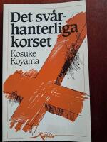 Det sv&aring;rhanterliga korset : en asiatisk meditation &ouml;ver den korsf&auml;sta sj&auml;len