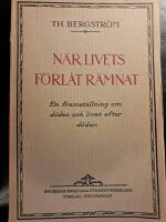 N&auml;r livets f&ouml;rl&aring;t r&auml;mnat: En framst&auml;llning om d&ouml;den och livet efter d&ouml;den