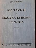 Nio tavlor ur skotska kyrkans historia: Levnadsteckningar av skotska troshj&auml;ltar j&auml;mte n&aring;gra minnen fr&aring;n resor i Skottland
